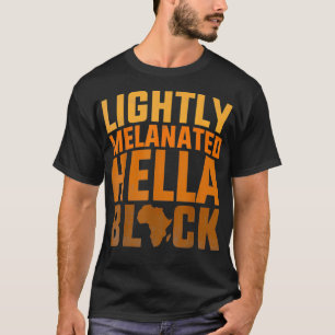African American Ebony Lightly Melanated Hella Bla T-Shirt