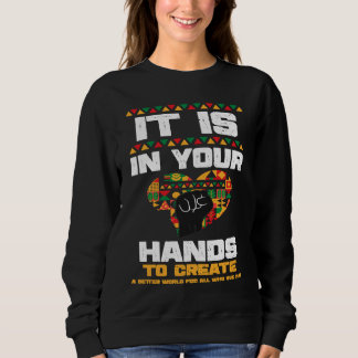 African American It Is In Your Hands  Black Histor Sweatshirt