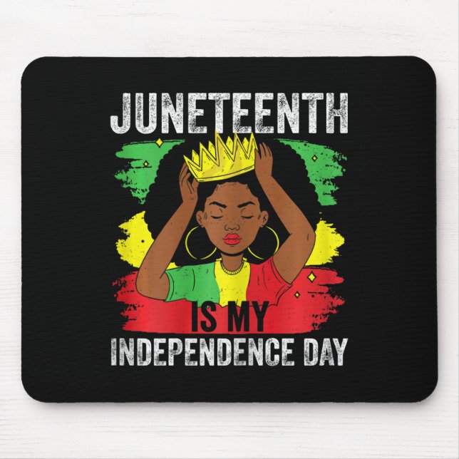 African American Juneteenth Is My Independence Day Mouse Pad (Front)