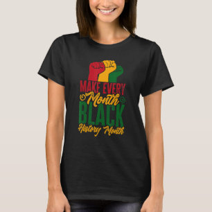 African American Make every month Black history mo T-Shirt
