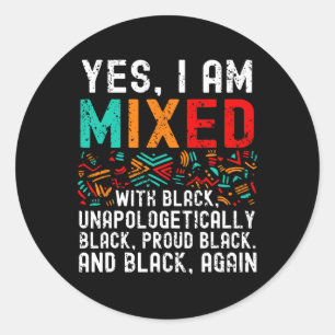 African American Melanin Yes Im Mixed With Black P Classic Round Sticker