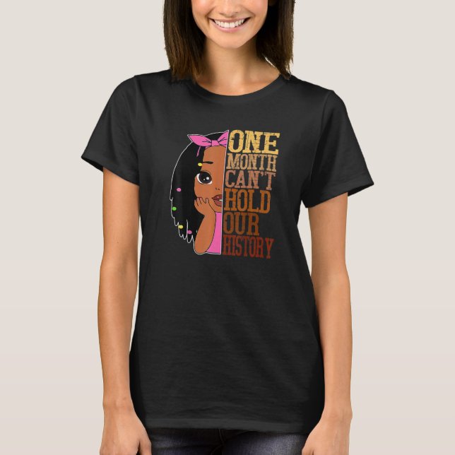 African American One Month Cant Hold Black History T-Shirt (Front)