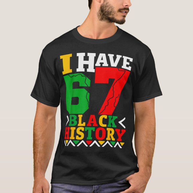 African American Pride I Have 67 Black History Mon T-Shirt (Front)