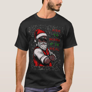 African American Santa  Black Ask Ya Mama Christma T-Shirt
