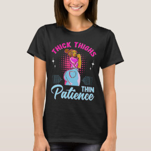 African American Woman Thick Thighs Thin Patience T-Shirt