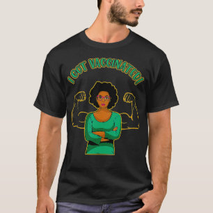African American Women Vaccinated T I Got Vaccinat T-Shirt