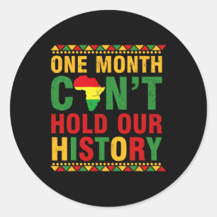 African Black History Month One Month Can't Hold O Classic Round Sticker