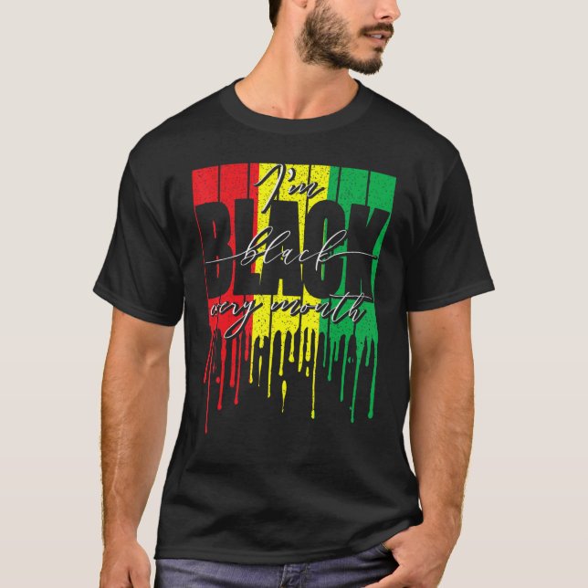 African Flag Dripping I'm Black Every Month Black  T-Shirt (Front)