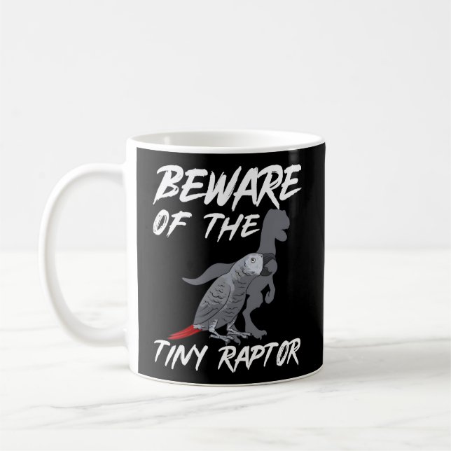 African Grey Parrot Beware Of The Tiny Raptor Coffee Mug (Left)