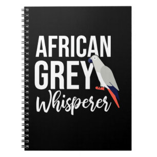 African Grey Parrot Whisperer Notebook