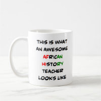 african history teacher, awesome