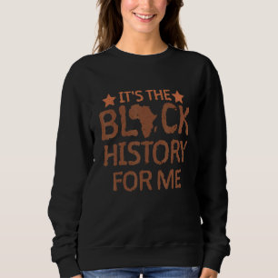 African Pride Bhm Its Black History For Me Men Wom Sweatshirt