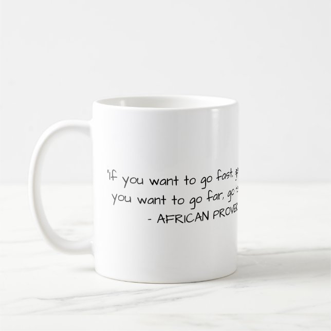 African Proverb Mug - If you want to go fast (Left)
