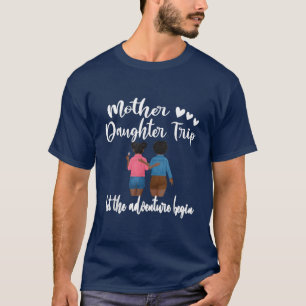 Afro American Mother Daughter Trip Black Women Tra T-Shirt