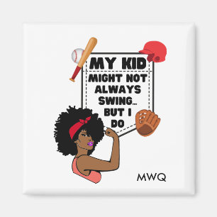 Afro Baseball Mum MY KID MIGHT NOT ALWAYS SWING Magnet