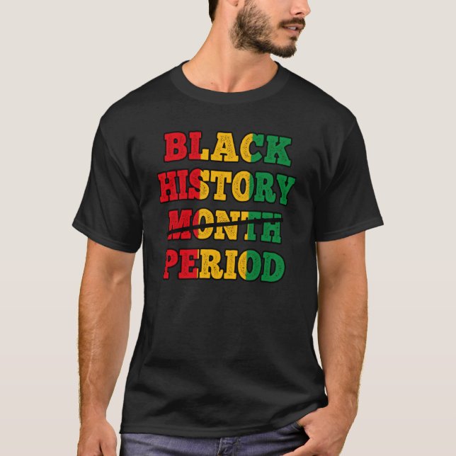 Afro Black History Month Period African Pride BHM T-Shirt (Front)