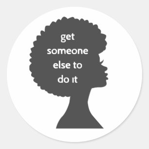 afro black woman get someone else inspirational classic round sticker