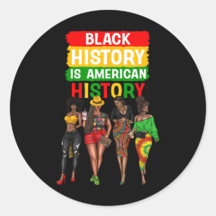 Afro Black Women Proud Black History Is American H Classic Round Sticker