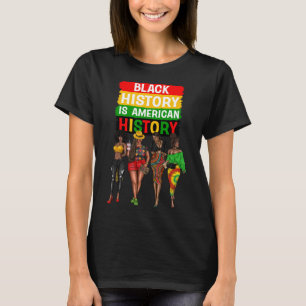 Afro Black Women Proud Black History Is American H T-Shirt