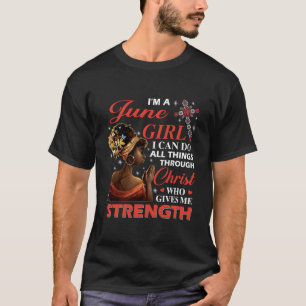 Afro I'M A June I Can Do All Things Through Christ T-Shirt