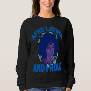 Afro Latina And Proud Latin America Latina Power A Sweatshirt