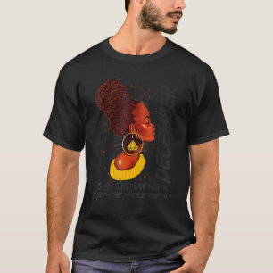 Afro Locs Girl December Is My Birthday Yep The Who T-Shirt