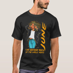 Afro Locs Girl June Is My Birthday Yep The Whole M T-Shirt