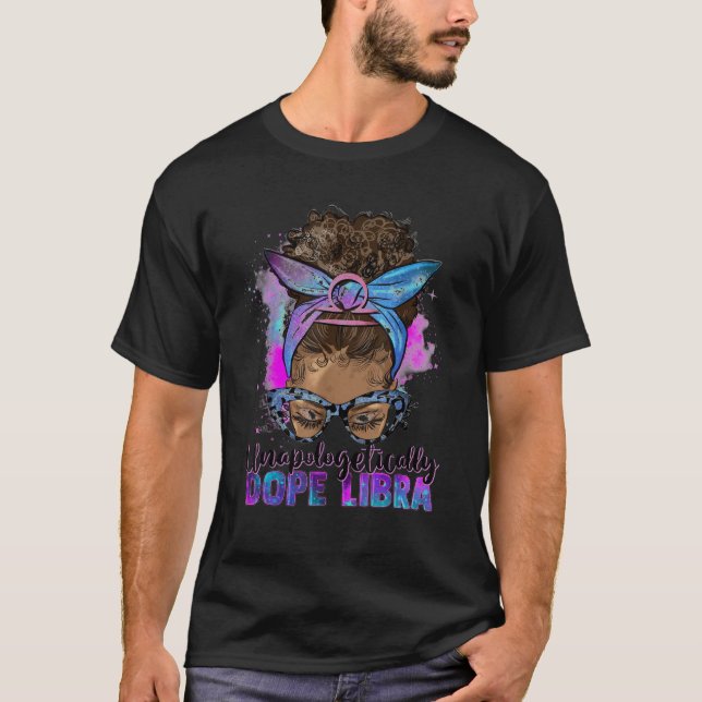 Afro Messy Bun Unapologetically Dope Libra T Shirt (Front)