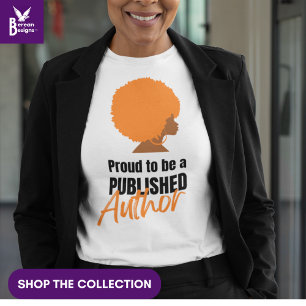 Afro Queen PROUD BLACK PUBLISHED AUTHOR  T-Shirt