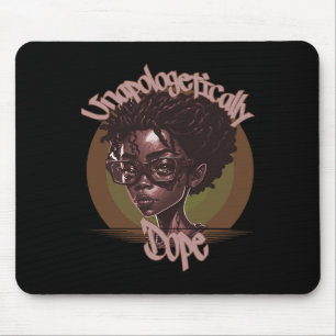 Afro Queen Unapologetically Dope Black History Mon Mouse Pad