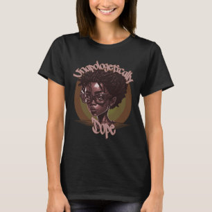 Afro Queen Unapologetically Dope Black History Mon T-Shirt