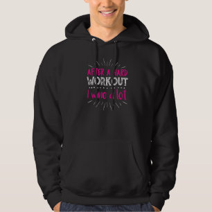 After A Hard Workout I Wine A Lot Hoodie