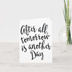 After All Tomorrow Is Another Day Motivational _1 Card