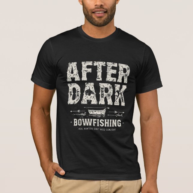 After Dark Bowfishing Real Hunters No SunliT-Shirt T-Shirt (Front)