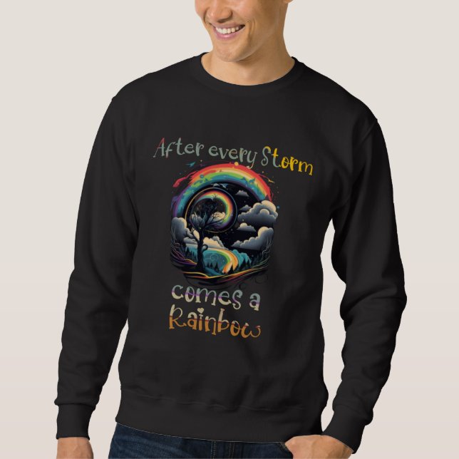 After Every Storm Comes A Rainbow  Baby Quote Sweatshirt (Front)