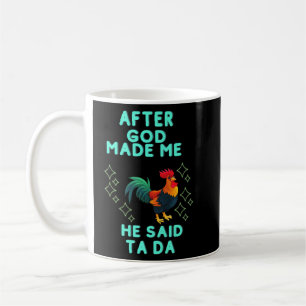 After God Made Me He Said Ta Da Coffee Mug