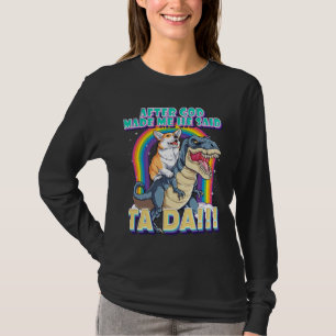 After God Made Me He Said Ta Da Cute Corgi And T R T-Shirt