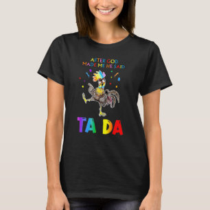 After God Made Me He Said Ta Da Funny Chicken Lgbt T-Shirt