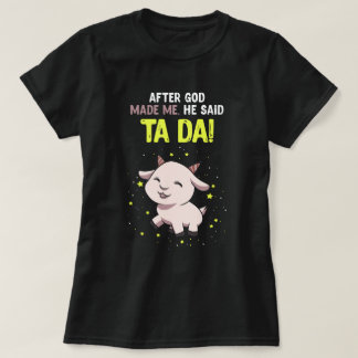 After Gods make me Goat T-Shirt