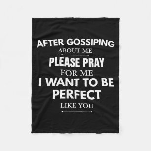 After Gossiping About Me Pray for Me I Want to Be Fleece Blanket
