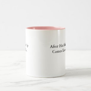 after hardship comes ease quote mug