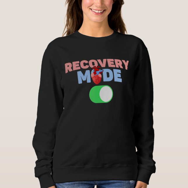 After Heart Surgery Recovery Mode On   Get Well He Sweatshirt (Front)