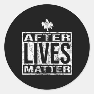 After Lives Problem For Ghost Hunting Paranormal I Classic Round Sticker
