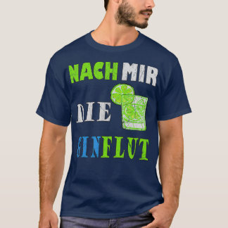 After Me The Flood Of Gin T-Shirt