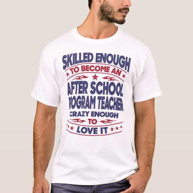 After School Program Teacher Skilled Enough T-Shirt (Front)