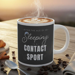 After the Age of 50 Sleeping Is a Contact Sport Large Coffee Mug