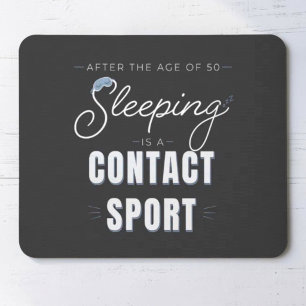 After the Age of 50 Sleeping Is a Contact Sport Mouse Pad