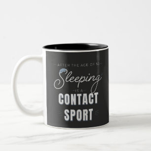 After the Age of 50 Sleeping Is a Contact Sport Two-Tone Coffee Mug