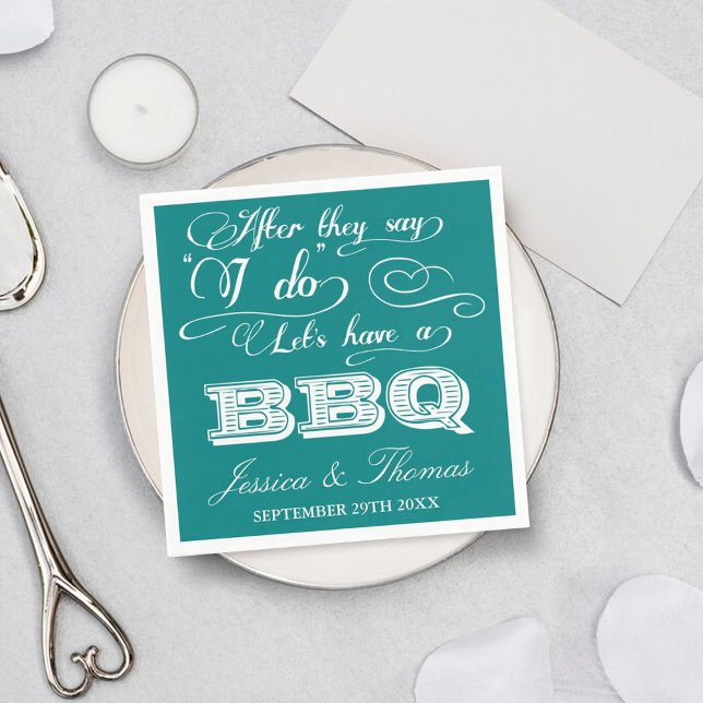 After They Say I Do Lets Have A BBQ! - Teal Napkin (Creator Uploaded)