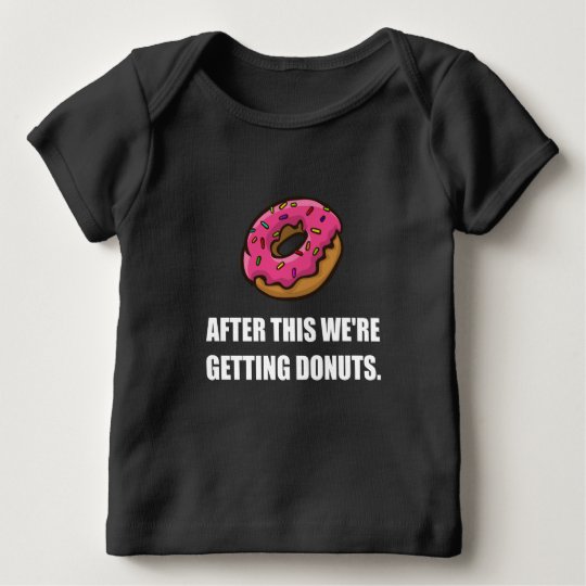 After This Getting Doughnuts Baby T-Shirt